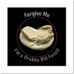 Forgive me, I'm a crabby old fossil Posters and Art